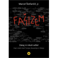 FAŠIZEM; Zakaj ni nikoli odšel FAŠIZEM; Zakaj ni nikoli odšel